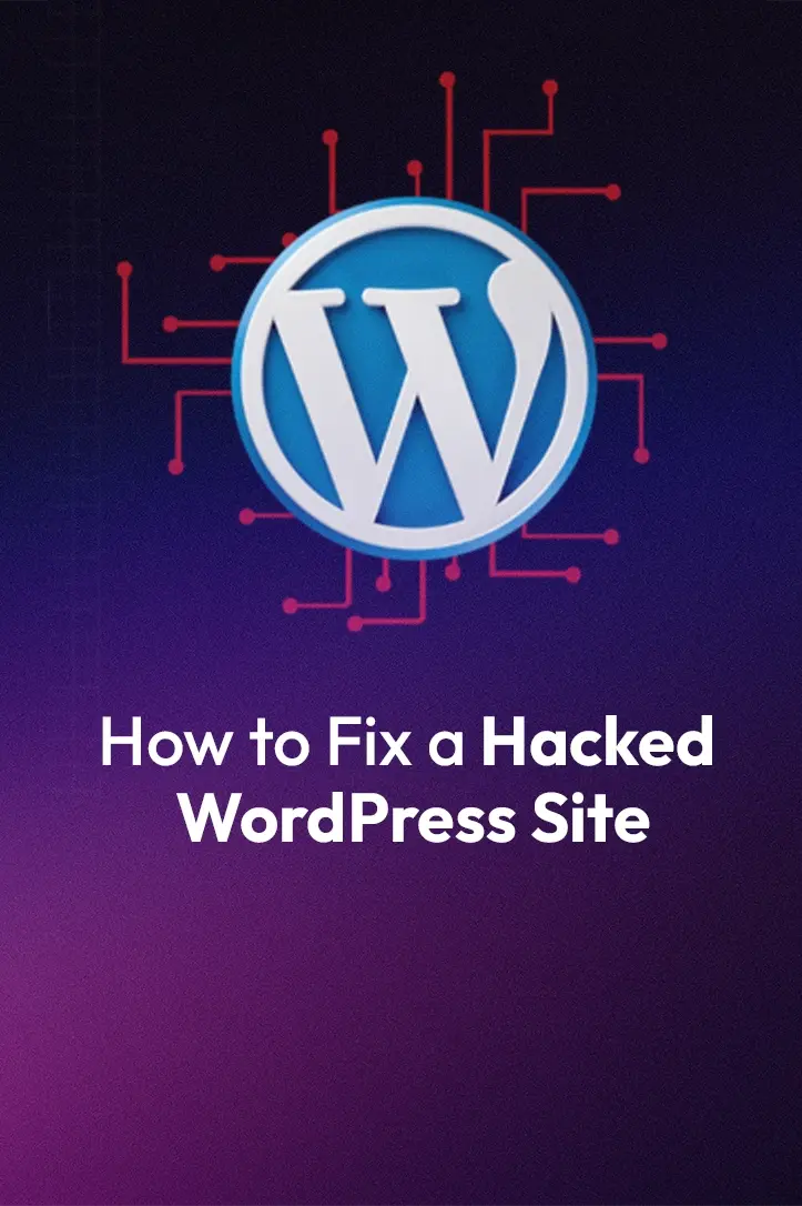 How to Fix a Hacked WordPress Site: A Step-by-Step Guide for Recovery